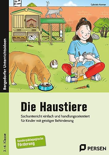 Die Haustiere: Sachunterricht einfach und handlungsorientiert für Kinder mit geistiger Behinderung (3. bis 6. Klasse)