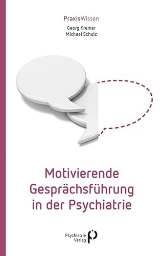 Motivierende Gesprächsführung in der Psychiatrie (Praxiswissen) von Psychiatrie-Verlag GmbH