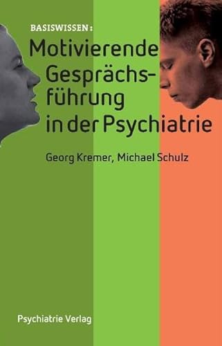 Motivierende Gesprächsführung in der psychiatrischen Behandlung (Basiswissen)