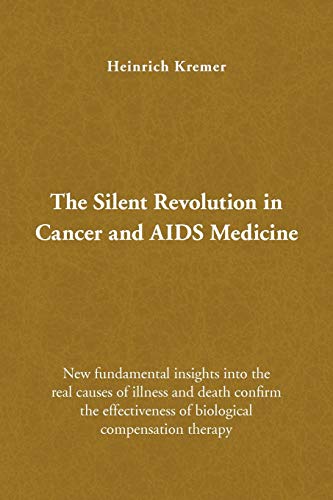 The Silent Revolution in Cancer and AIDS Medicine: New Fundamental Insights into the Real Causes of Illness and Death Confirm the Effectiveness of Biological Compensation Therapy The Silent Revolution in Cancer and AIDS Medicine: New Fundamental Insights into the Real Causes of Illness and Death Confirm the Effectiveness of Biological Compensation Therapy