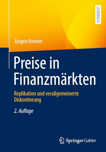 Preise in Finanzmärkten: Replikation und verallgemeinerte Diskontierung von Springer Gabler