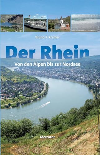Der Rhein - von den Alpen bis zur Nordsee von Mercator-Verlag