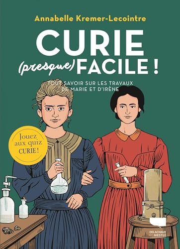 Curie (presque) facile: Tout savoir sur les travaux de Marie et Irène Curie von DELACHAUX