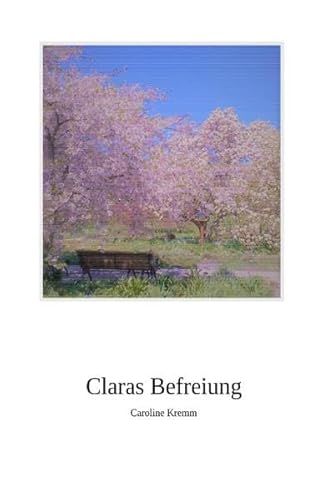 Claras Leiden / Claras befreiung