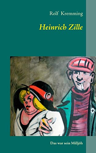 Heinrich Zille: Das war sein Milljöh