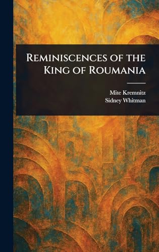Reminiscences of the King of Roumania von Anson Street Press
