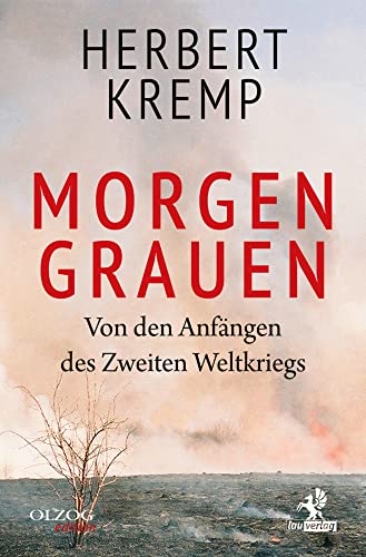 Morgen Grauen: Von den Anfängen des Zweiten Weltkriegs von Olzog ein Imprint der Lau Verlag & Handel KG,