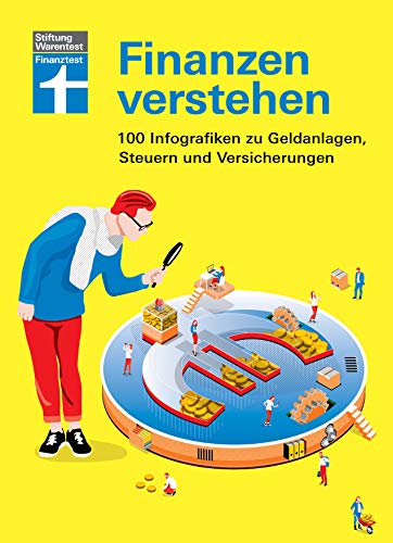 Finanzen verstehen: 100 Infografiken zu Geldanlage, Steuern und Versicherungen Finanzen verstehen: 100 Infografiken zu Geldanlage, Steuern und Versicherungen