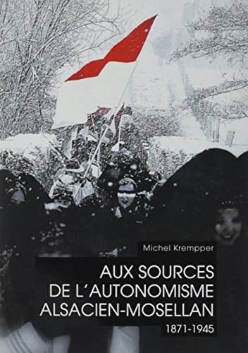 Aux sources de l´autonomisme alsacien-mosellan 1871-1945 von YORAN EMBANNER