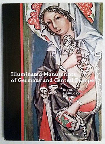 Illuminated Manuscripts of Germany and Central Europe in the J.Paul Getty Museum (Getty Publications –)