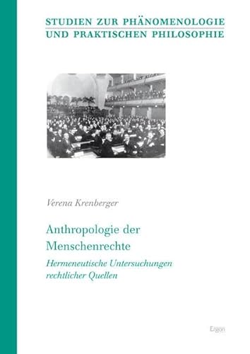 Anthropologie der Menschenrechte: Hermeneutische Untersuchungen rechtlicher Quellen (Studien zur Phänomenologie und Praktischen Philosophie, Band 7)