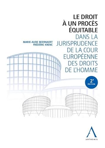 Le droit à un procès équitable dans la jurisprudence de la Cour européenne des droits de l'homme von ANTHEMIS