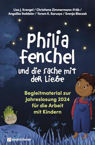 Philia Fenchel und die Sache mit der Liebe: Begleitmaterial zur Jahreslosung 2024 für die Arbeit mit Kindern