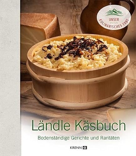 Ländle Käsbuch: Bodenständige Gerichte und Raritäten (Unser kulinarisches Erbe) von Krenn, Hubert Verlag