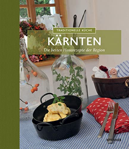Traditionelle Küche Kärnten: Die besten Hausrezepte der Region (Traditionelle Küche: Die besten Hausrezepte der Region) von Krenn, Hubert Verlag