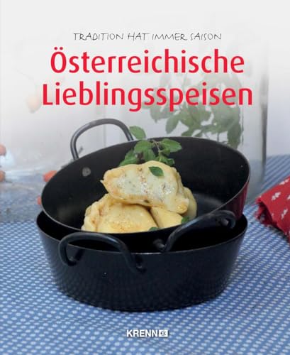 Österreichische Lieblingsspeisen: Tradition hat immer Saison (Selbstgemacht)
