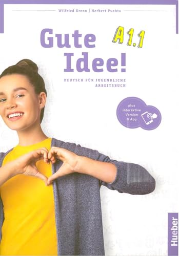 Gute Idee! A1.1: Deutsch für Jugendliche.Deutsch als Fremdsprache / Arbeitsbuch plus interaktive Version Gute Idee! A1.1: Deutsch für Jugendliche.Deutsch als Fremdsprache / Arbeitsbuch plus interaktive Version von Hueber Verlag