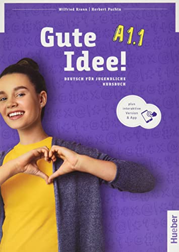 Gute Idee! A1.1: Deutsch für Jugendliche.Deutsch als Fremdsprache / Kursbuch plus interaktive Version von HUEBER
