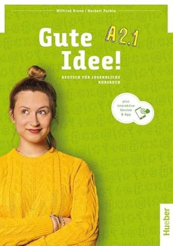 Gute Idee! A2.1: Deutsch für Jugendliche.Deutsch als Fremdsprache / Kursbuch plus interaktive Version Gute Idee! A2.1: Deutsch für Jugendliche.Deutsch als Fremdsprache / Kursbuch plus interaktive Version