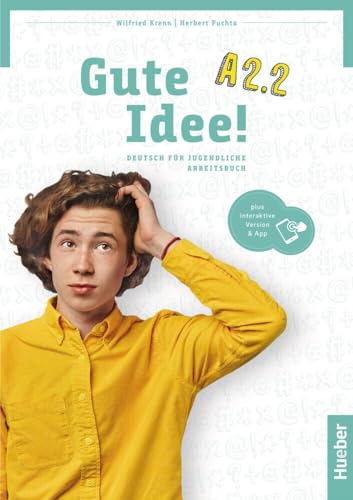 Gute Idee! A2.2: Deutsch für Jugendliche.Deutsch als Fremdsprache / Arbeitsbuch plus interaktive Version von Hueber Verlag