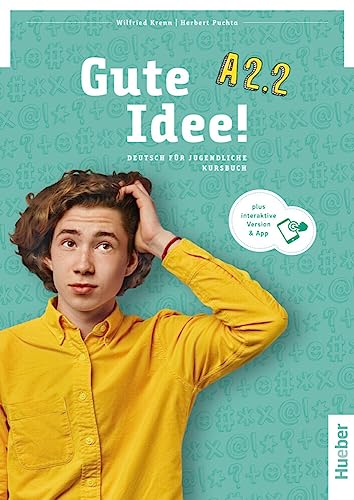 Gute Idee! A2.2: Deutsch für Jugendliche.Deutsch als Fremdsprache / Kursbuch plus interaktive Version Gute Idee! A2.2: Deutsch für Jugendliche.Deutsch als Fremdsprache / Kursbuch plus interaktive Version von Hueber Verlag