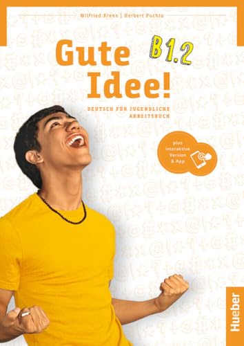 Gute Idee! B1.2: Deutsch für Jugendliche.Deutsch als Fremdsprache / Arbeitsbuch plus interaktive Version Gute Idee! B1.2: Deutsch für Jugendliche.Deutsch als Fremdsprache / Arbeitsbuch plus interaktive Version von Hueber Verlag