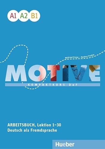 Motive A1-B1: Kompaktkurs DaF.Deutsch als Fremdsprache / Arbeitsbuch, Lektion 1–30 mit Audios online von Hueber Verlag