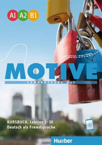 Motive A1–B1: Kompaktkurs DaF.Deutsch als Fremdsprache / Kursbuch, Lektion 1–30 von Hueber