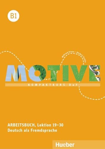 Motive B1: Kompaktkurs DaF.Deutsch als Fremdsprache / Arbeitsbuch, Lektion 19–30 mit Audios online von Hueber Verlag