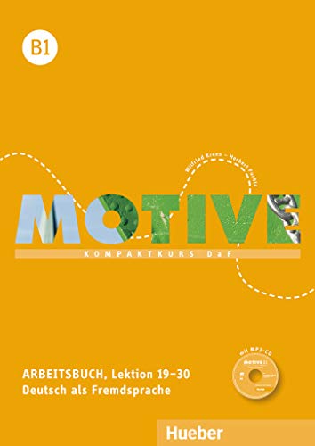 Motive: Arbeitsbuch B1 Lektion 19-30 mit MP3 Audio-CD: Kompaktkurs DaF.Deutsch als Fremdsprache / Arbeitsbuch, Lektion 19–30 mit MP3-Audio-CD Motive: Arbeitsbuch B1 Lektion 19-30 mit MP3 Audio-CD: Kompaktkurs DaF.Deutsch als Fremdsprache / Arbeitsbuch, Lektion 19–30 mit MP3-Audio-CD