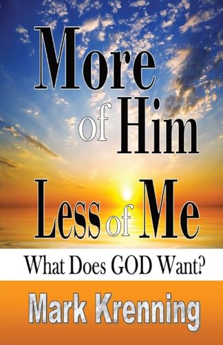 More of HIM, Less of Me: What Does God Want? von RWG Publishing
