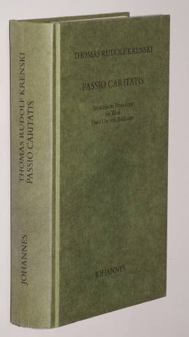 Passio Caritatis: Trinitarische Passiologie im Werk Hans Urs von Balthasars Passio Caritatis: Trinitarische Passiologie im Werk Hans Urs von Balthasars