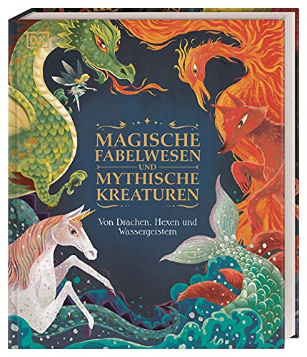 Magische Fabelwesen und mythische Kreaturen: Von Drachen, Hexen und Wassergeistern. 60 magische und mythische Wesen. Wunderschön illustriert. Für Kinder ab 7 Jahren von DK