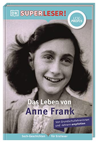 SUPERLESER! Das Leben von Anne Frank: Lesestufe Leseprofis, Sach-Geschichten für Erstleser. Für Kinder ab der 2./3. Klasse