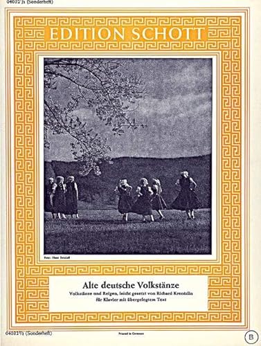 Alte Deutsche Volkstänze: Sammlung bekannter Reigen und anderer Volkstänze. Klavier mit Text.: Collection of Famous Round Dances and Other Folk Dances. Piano with text. (Edition Schott Einzelausgabe)