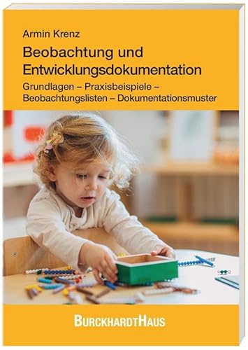 Beobachtung und Entwicklungsdokumentation: Grundlagen – Praxisbeispiele – Beobachtungslisten – Dokumentationsmuster von Oberstebrink