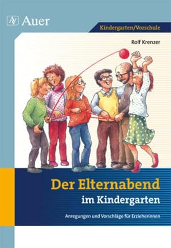 Der Elternabend im Kindergarten: Anregungen und Vorschläge für Erzieherinnen (1. Klasse/Vorschule)
