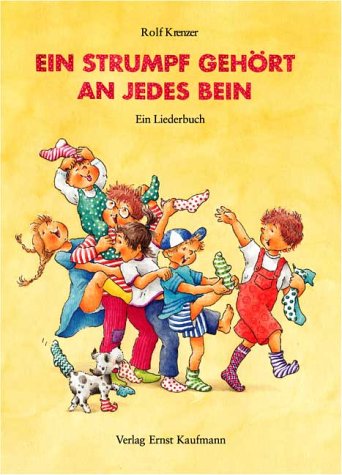 Ein Strumpf gehört an jedes Bein: Ein Liederbuch