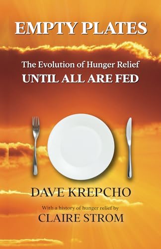 Empty Plates: The Evolution of Hunger Relief, Until All Are Fed von Storytellers Publishing