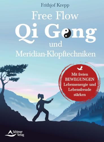 Free Flow Qi Gong und Meridian-Klopftechniken: Mit freien Bewegungen Lebensenergie und Lebensfreude stärken von Schirner Verlag