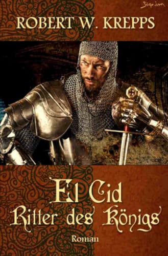 El Cid - Ritter des Königs: Ein Mittelalter-Roman von epubli