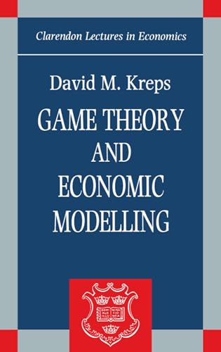 Game Theory And Economic Modelling (Clarendon Lectures In Economics) von Oxford University Press