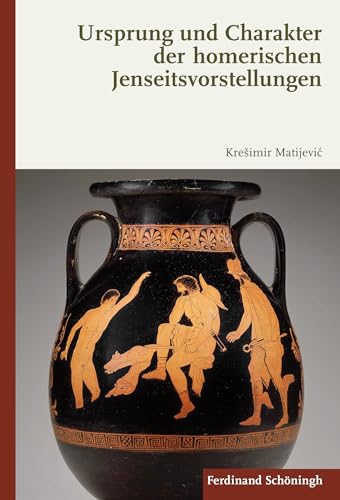 Ursprung und Charakter der homerischen Jenseitsvorstellungen. Ursprung und Charakter der homerischen Jenseitsvorstellungen. von SCHÖNINGH VERLAG IM WESTERMANN SCHULBUCH