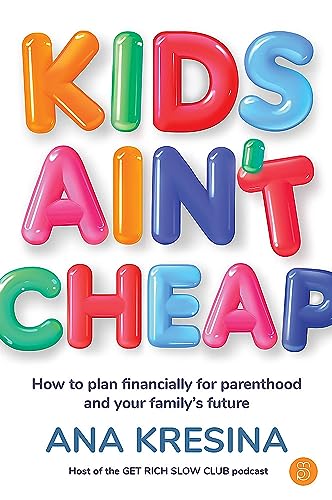 Kids Ain't Cheap: How to plan financially for parenthood and your family's future von Major Street Publishing