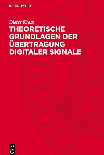 Theoretische Grundlagen der Übertragung digitaler Signale von De Gruyter