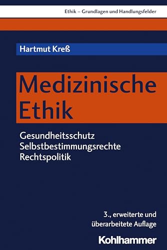 Medizinische Ethik: Gesundheitsschutz - Selbstbestimmungsrechte - Rechtspolitik (Ethik - Grundlagen und Handlungsfelder, 2, Band 2)