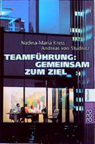 Teamführung: Gemeinsam zum Ziel: Ein Handbuch für alle, die Führungskraft geworden sind oder werden von Rowohlt Taschenbuch