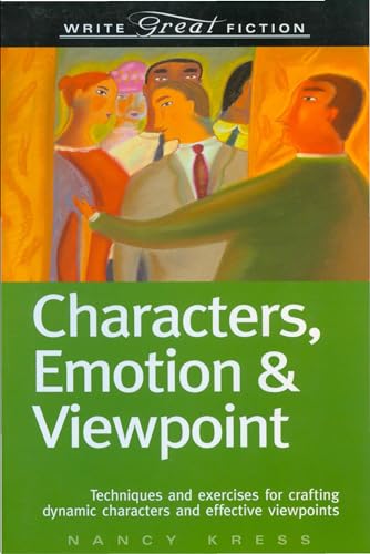 Characters, Emotion & Viewpoint (Write Great Fiction): Characters, Emotion & Viewpoint : Techniques and Exercises for Crafting Dynamic Characters and Effective Viewpoints von Writer's Digest Books