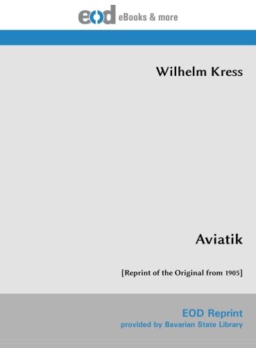 Aviatik: [Reprint of the Original from 1905] von EOD Network