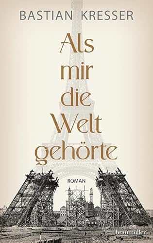 Als mir die Welt gehörte von Braumüller